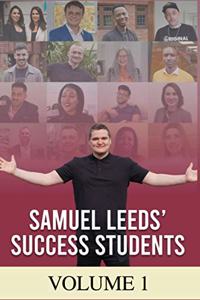 Samuel Leeds' Success Students  (VOLUME 1)