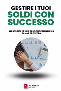 Gestire i Tuoi Soldi con Successo