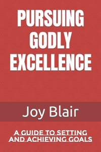 Pursuing Godly Excellence
