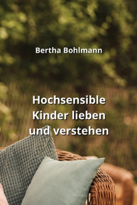 Hochsensible Kinder lieben und verstehen