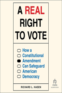 Real Right to Vote: How a Constitutional Amendment Can Safeguard American Democracy