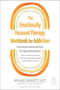 Emotionally Focused Therapy Workbook for Addiction