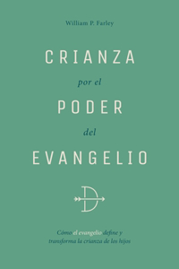 Crianza Por El Poder del Evangelio