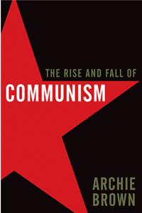 The Rise and Fall of Communism