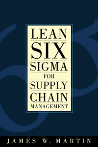 Lean Six SIGMA for Supply Chain Management