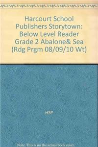 Harcourt School Publishers Storytown: Below Level Reader Grade 2 Abalone& Sea