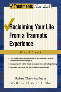 Reclaiming Your Life from a Traumatic Experience: A Prolonged Exposure Treatment Program