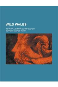 Wild Wales; Its People, Language and Scenery