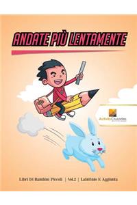 Andate Più Lentamente