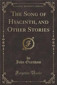 The Song of Hyacinth, and Other Stories (Classic Reprint)