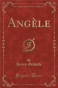 AngÃ¨le (Classic Reprint)