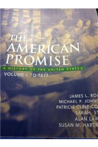 The American Promise, Volume 1: To 1877: A History of the United States