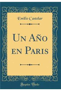 Un Año en Paris (Classic Reprint)