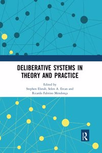 Deliberative Systems in Theory and Practice