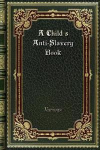 A Child's Anti-Slavery Book