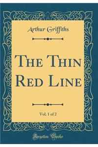 The Thin Red Line, Vol. 1 of 2 (Classic Reprint)