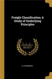 Freight Classification; A Study of Underlying Principles