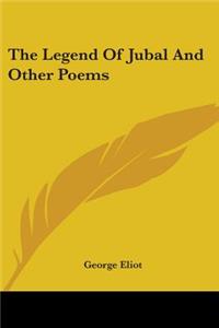 The Legend Of Jubal And Other Poems