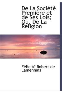 de La Sociactac Premiaure Et de Ses Lois; Ou, de La Religion