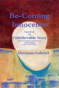 Be-Coming Innocence Based on An Unbelievable Story