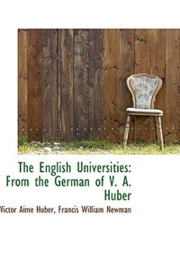 The English Universities: From the German of V. A. Huber