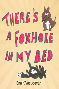 There's a foxhole in my bed