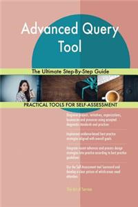 Advanced Query Tool The Ultimate Step-By-Step Guide