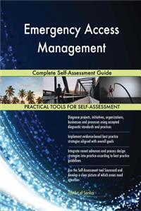 Emergency Access Management Complete Self-Assessment Guide