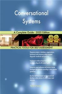 Conversational Systems A Complete Guide - 2020 Edition