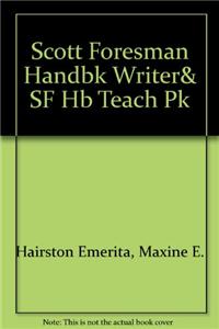 Scott Foresman Handbk Writer& SF Hb Teach Pk