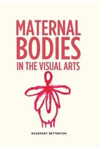 Maternal bodies in the visual arts