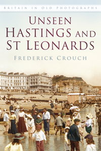 Unseen Hastings and St Leonards Iop