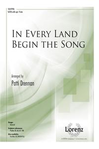 In Every Land Begin the Song
