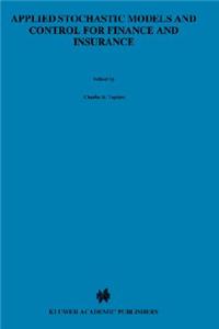 Applied Stochastic Models and Control for Finance and Insurance