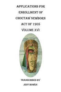 Applications for Enrollment of Choctaw Newborn, Act of 1905. Volume XVI
