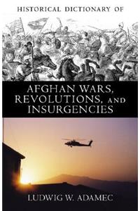 Historical Dictionary of Afghan Wars, Revolutions and Insurgencies