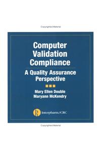 Computer Validation Compliance: A Quality Assurance Perspective