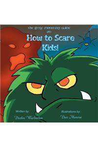 Little Monster's Guide On How To Scare Kids!