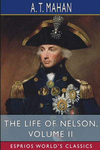 Life of Nelson, Volume II (Esprios Classics)