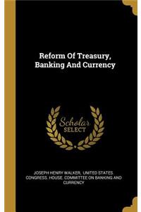 Reform Of Treasury, Banking And Currency