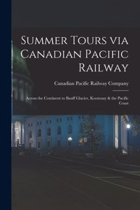 Summer Tours via Canadian Pacific Railway [microform]