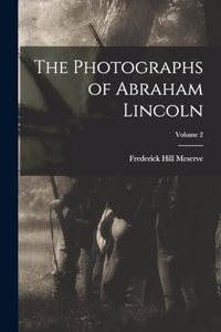 Photographs of Abraham Lincoln; Volume 2