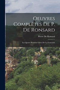 Oeuvres Complètes De P. De Ronsard