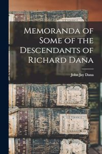 Memoranda of Some of the Descendants of Richard Dana