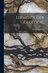 Elemente der Geologie.