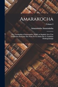 Amarakocha; ou, Vocabulaire d'Amarasinha. Publié en Sanskrit avec une traduction française des notes et un index par A. Loiseleur Deslongchamps; Volume 2