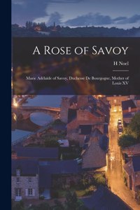 Rose of Savoy; Marie Adélaïde of Savoy, Duchesse de Bourgogne, Mother of Louis XV