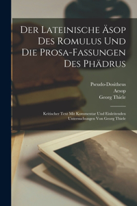 Der lateinische Äsop des Romulus und die Prosa-Fassungen des Phädrus