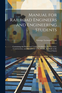 Manual for Railroad Engineers and Engineering Students