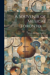 Souvenir of Musical Toronto. --